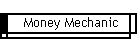 Money Mechanic